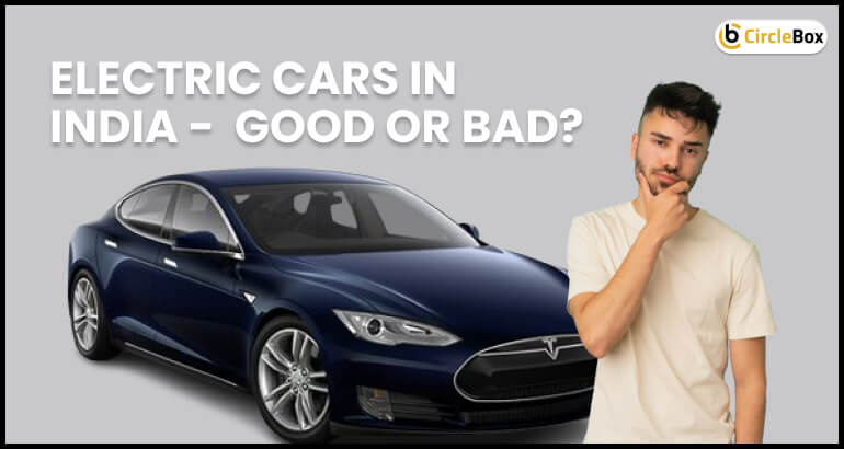 Electric Cars In India - Good Or Bad