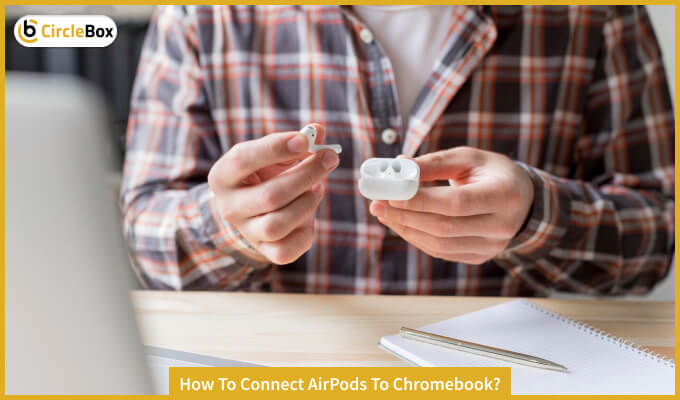 How To Connect AirPods To Chromebook?