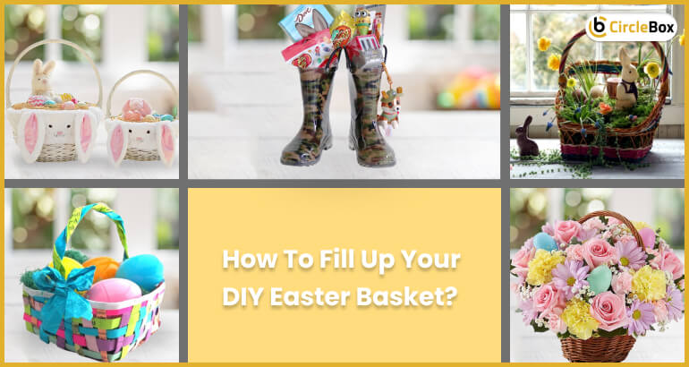 How To Fill Up Your DIY Easter Basket?