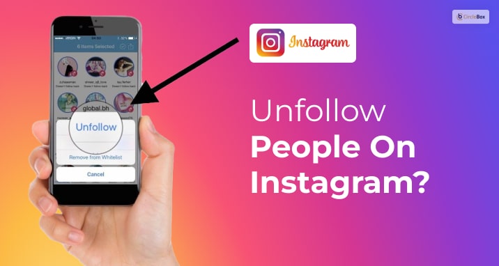How To Unfollow People On Instagram?